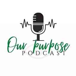 Our purpose podcast cover logo