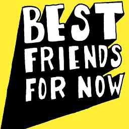 Best Friends For Now Podcast cover logo