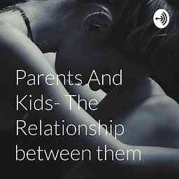 Parents And Kids- The Relationship between them logo