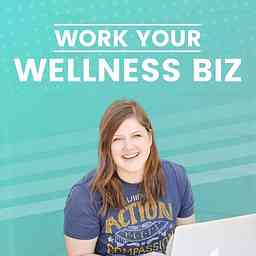 Work Your Wellness Biz: Online Marketing for Health and Fitness Coaches cover logo