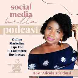 Social Media Bella Podcast | Pinterest Marketing and Social Media Tips for E-commerce Businesses cover logo