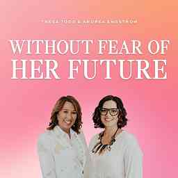 Without Fear Of Her Future Podcast cover logo