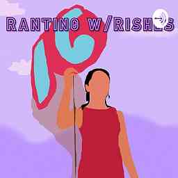 Ranting w/Rishes cover logo