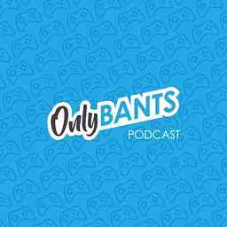 Only Bants Podcast cover logo