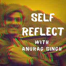 Self Reflect with Anurag Singh logo