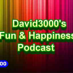 David3000's Fun & Happiness Podcast cover logo