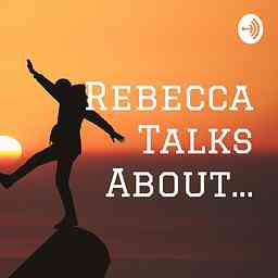Rebecca Talks About... cover logo