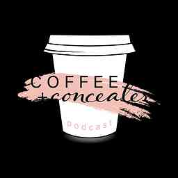 COFFEE + CONCEALER PODCAST cover logo
