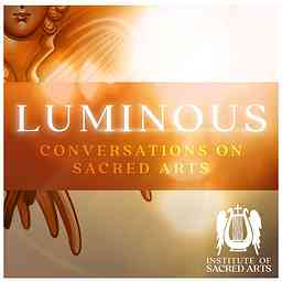 Luminous: Conversations On Sacred Arts cover logo