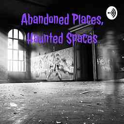 Abandoned Places Haunted Spaces cover logo