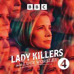 Lady Killers with Lucy Worsley cover logo