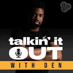 Talkin it Out with Den cover logo