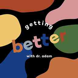 Getting Better with Dr. Adam logo