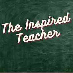 The Inspired Teacher Podcast cover logo