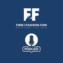 Fibre2Fashion Podcast Show cover logo