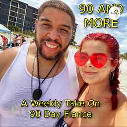 90 AND More!! (A weekly discussion on 90 Day Fiance) logo