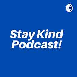 Stay Kind Podcast cover logo