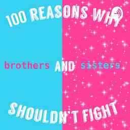 100 Reasons Why Brothers and Sisters Shouldn’t Fight cover logo