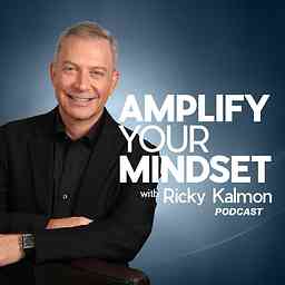 Amplify Your Mindset with Ricky Kalmon cover logo
