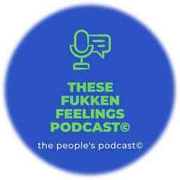 These Fukken Feelings Podcast© logo