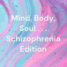 Mind, Body, Soul . . . Schizophrenia Edition cover logo