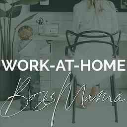 Work-at-Home Boss Mama Podcast cover logo