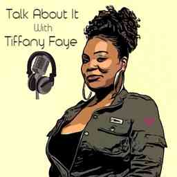 Talk About It with Tiffany Faye cover logo