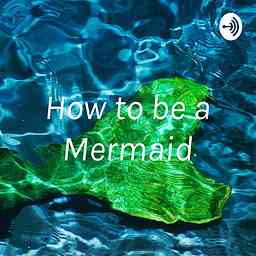 How to “be” a Mermaid logo