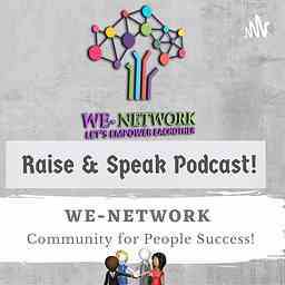 We-Network Raise & Speak Podcast! cover logo