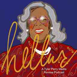 Hellur: A Tyler Perry Media Review Podcast cover logo