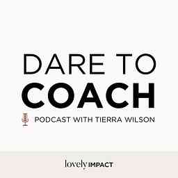 Dare to Coach with Tierra Wilson cover logo