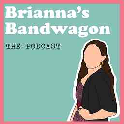 Brianna’s Bandwagon : The Podcast logo