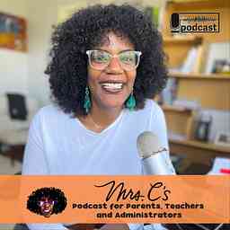 Mrs.C's Podcast for Parents, Teachers and Administrators cover logo