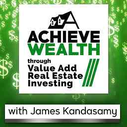 Achieve Wealth Through Value Add Real Estate Investing Podcast cover logo