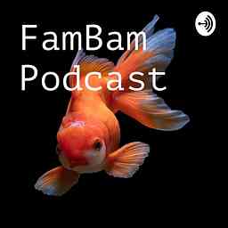FamBam Podcast cover logo