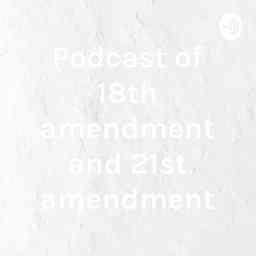 Podcast of 18th amendment and 21st amendment logo