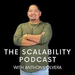 The Scalability Podcast with Anthony Olvera cover logo