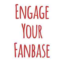 Engage Your Fanbase Podcast cover logo