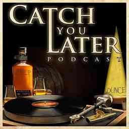 Catch You Later Podcast cover logo