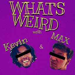 What's Weird w/ Kevin & Max cover logo