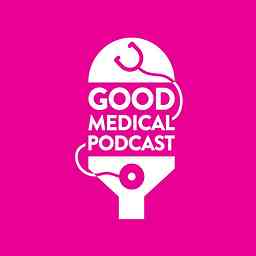 Good Medical Podcast cover logo