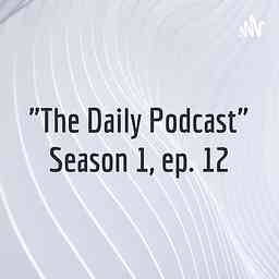 "The Daily Podcast" Season 1, ep. 12 cover logo