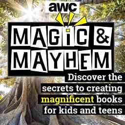 Magic & Mayhem: Discover the secrets to creating magnificent books for kids and teens. cover logo