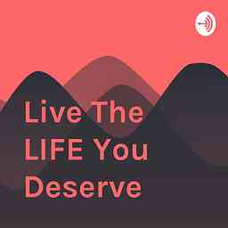 Live The LIFE You Deserve cover logo