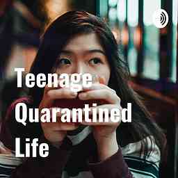 Teenage Quarantined Life cover logo