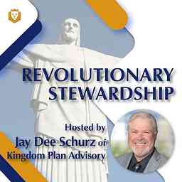 Revolutionary Stewardship Podcast with Jay Dee Schurz cover logo