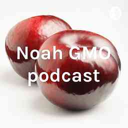 Noah GMO podcast cover logo
