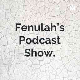 Fenulah's Podcast Show. cover logo