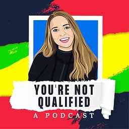 You're Not Qualified - A Podcast cover logo