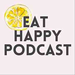 Eat Happy Podcast cover logo